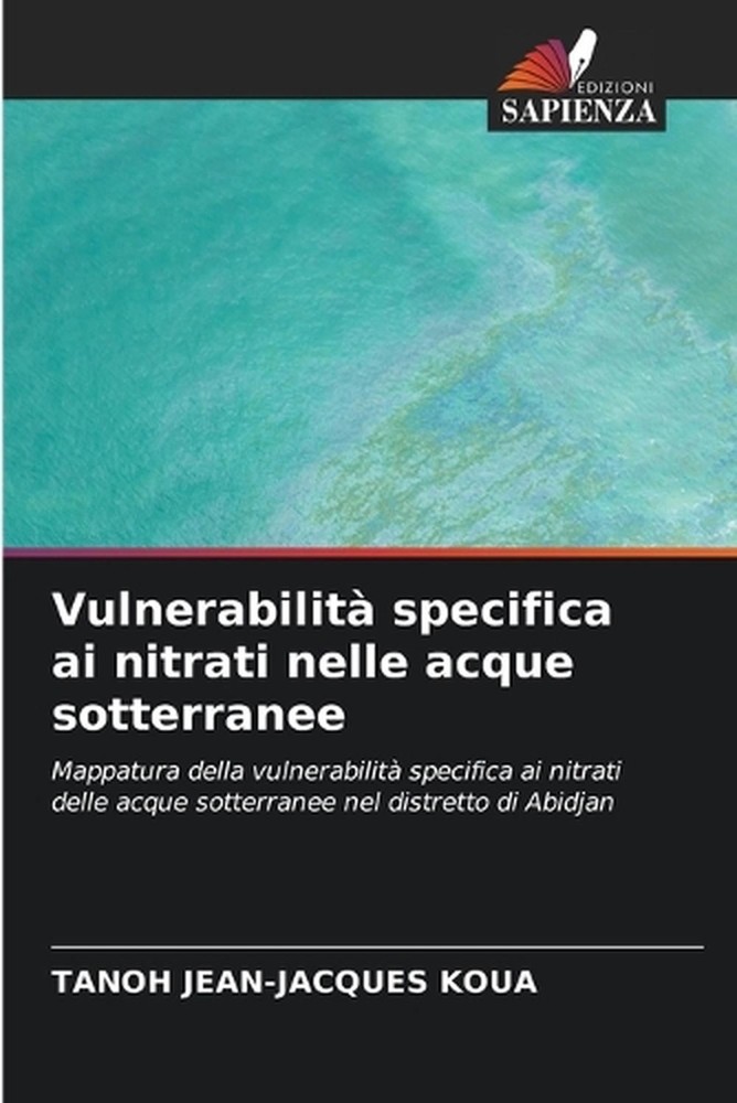 Vulnerabilit specifica ai nitrati nelle acque sotterranee by Tanoh Jean-Jacques
