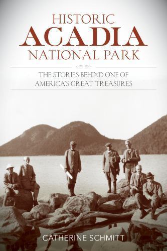Historic Acadia National Park: The Stories Behind One of America's Great...by Schmitt, Catherine | PB | VeryGood-image