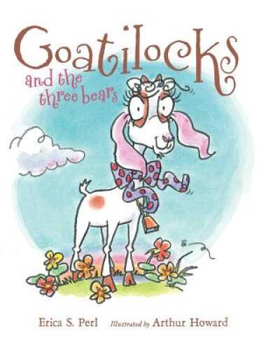 Goatilocks and the Three Bears - Hardcover By Perl, Erica S. - VERY GOOD
