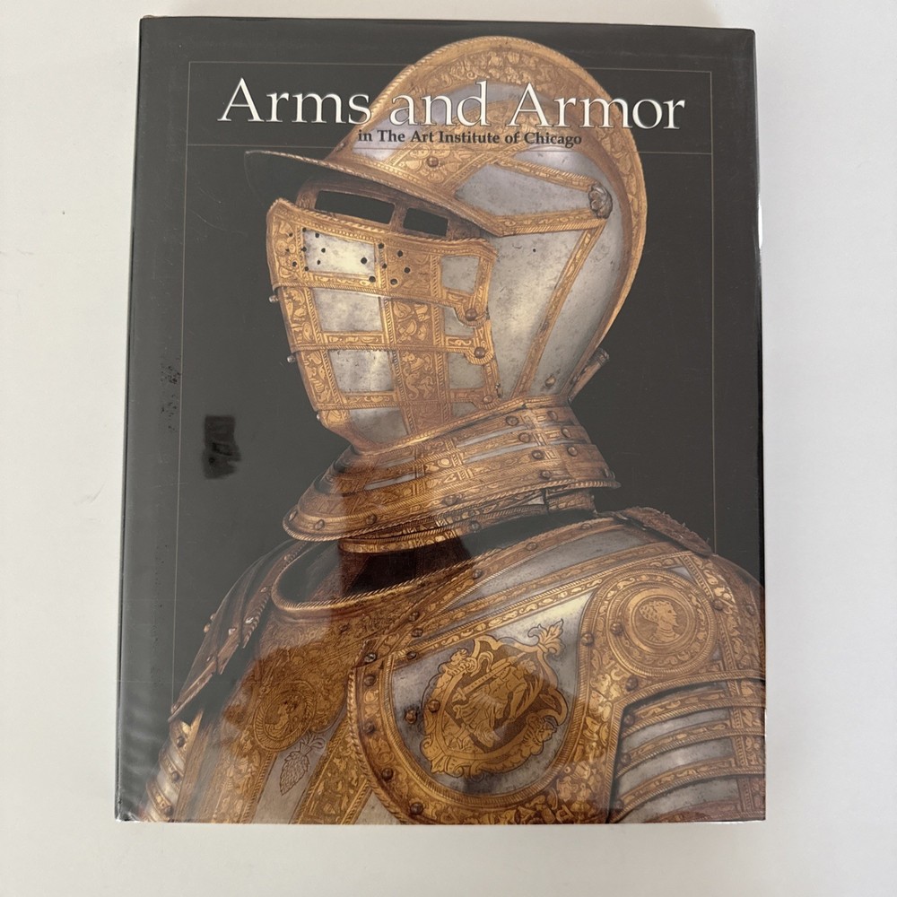 ARMS AND ARMOR IN THE ART INSTITUTE OF CHICAGO: IN THE ART By Walter J. VG
