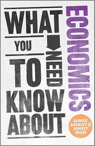 What You Need to Know about Economics by George Buckley: Used