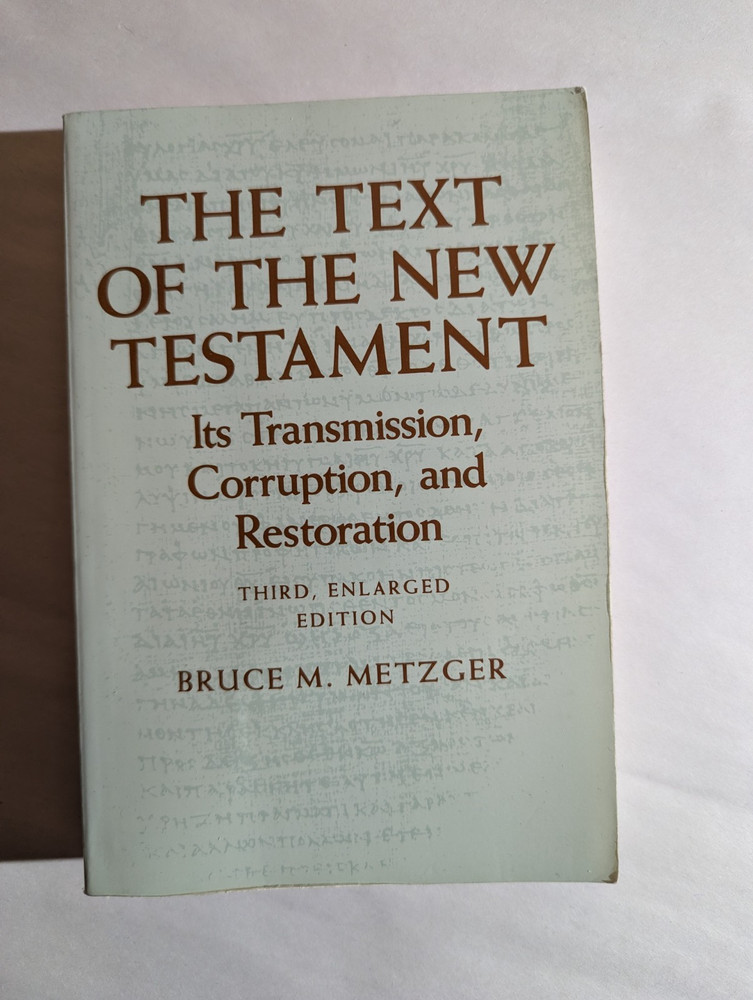 The Text Of The New Testament Its Transmission Corruption And Restoration 3rd Ed