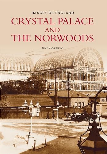 Crystal Palace and the Norwoods (Archive Photogra... by Reed, Nicholas Paperback