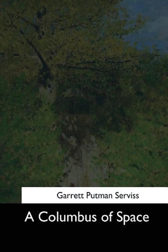 A Columbus of Space by Garrett P. Serviss (English) Paperback Book