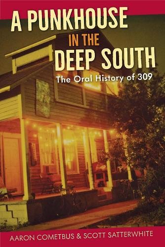 Scott Satterwhite Aaron Cometbus A Punkhouse in the Deep South (Paperback)Another great item from Rarewaves USA | Free delivery!