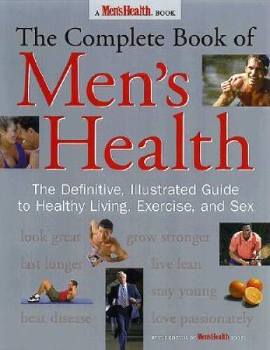 The Complete Book of Men's Health: The Definitive, Illustrated Guide to H - GOOD