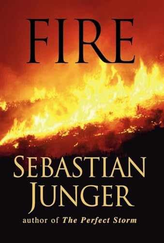Fire - Hardcover, by Junger Sebastian - Very Good x
