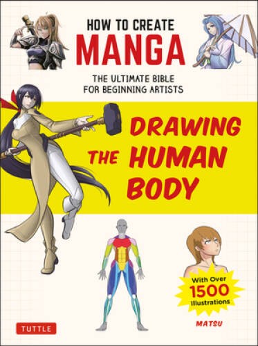 How to Create Manga: Drawing the Human Body: The Ultimate Bible for  - VERY GOOD