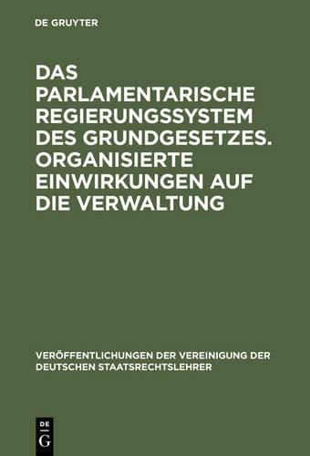 Das parlamentarische Regierungssystem des Grundgesetzes. Organisierte (Hardback)