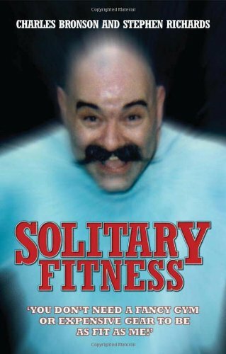 Solitary Fitness By Charlie Bronson,Stephen Richards