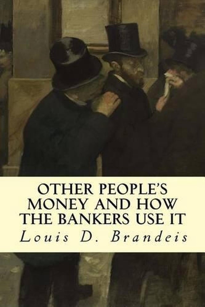 Other People's Money and How The Bankers Use It by Louis D. Brandeis (English) P