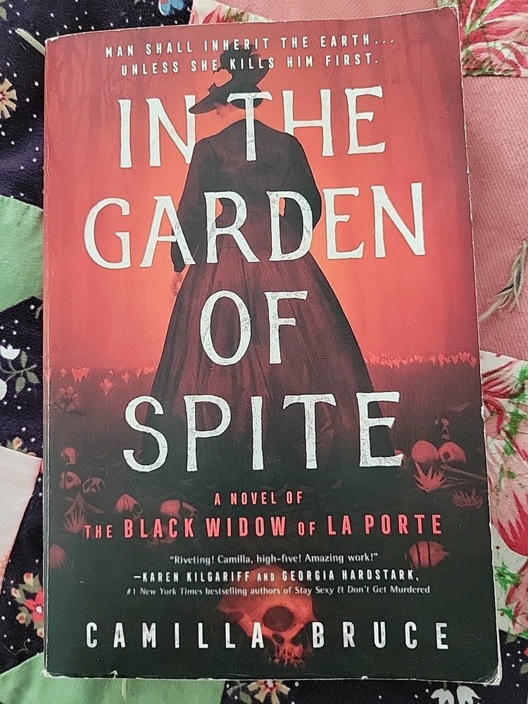 In the Garden of Spite A Novel of the Black Widow of la Porte by Camilla Bruce
