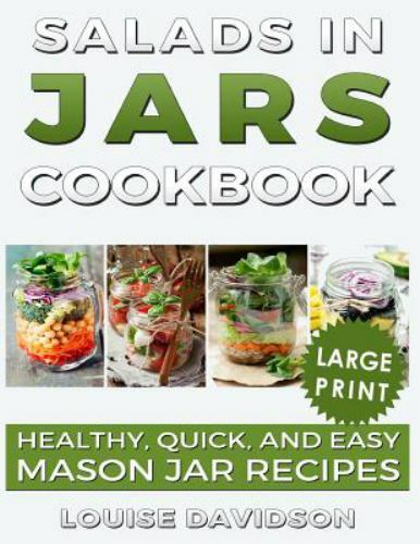 Salads in Jars Cookbook ***large Print Edition***: Healthy, Quick and Easy Ma...