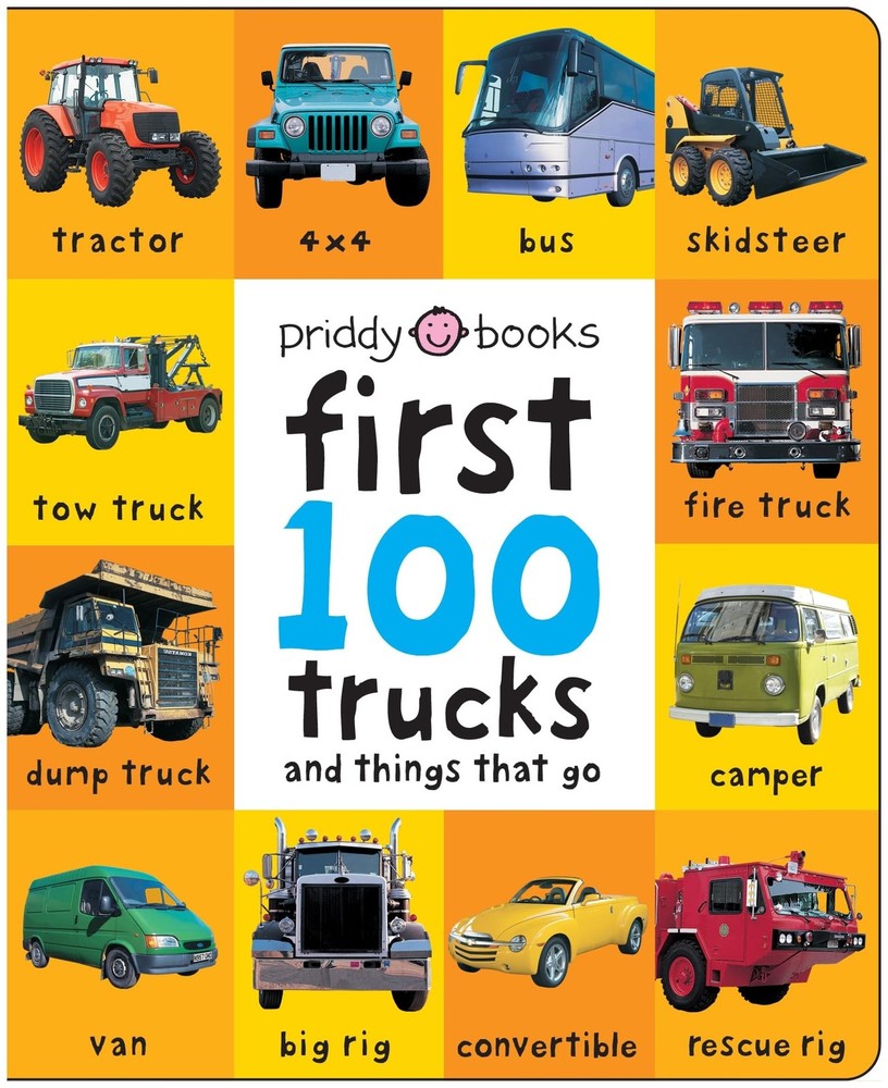 First 100 Trucks And Things That Go: Go