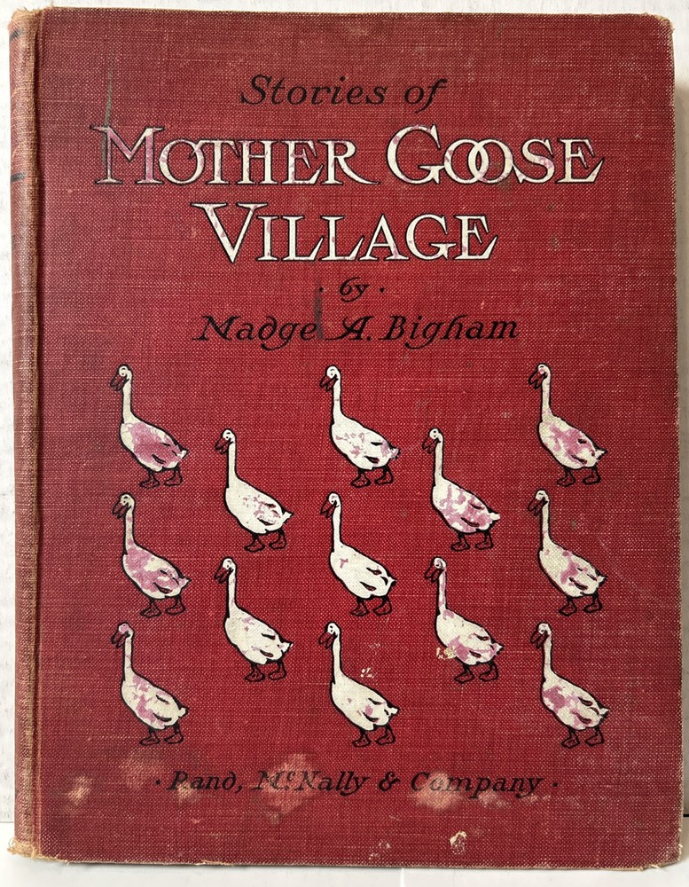 1903 Stories of MOTHER GOOSE VILLAGE w/ Rhymes by Madge Bigham, Color Illust,