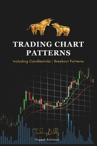 Yogesh Rohitwal Trading Chart Patterns Including Candlestick Pattern (Paperback)Another great item from Rarewaves USA | Free delivery!