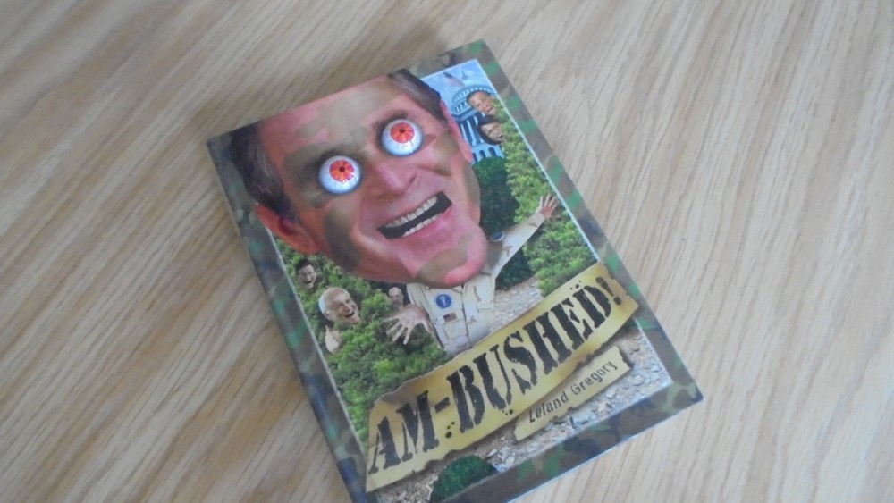 Am-Bushed!: More Chronicles of Government Stupidity by Gregory, Leland  hc