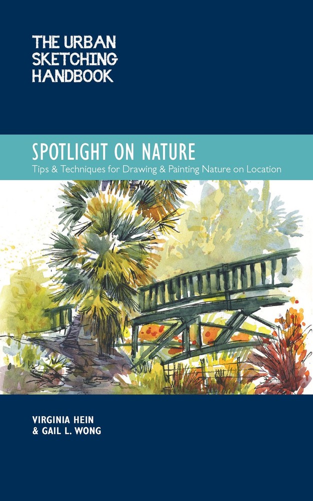 The Urban Sketching Handbook Spotlight on Nature: Tips and Techniques for...