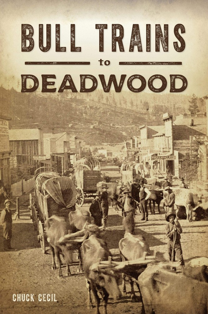 NEW The History Press Bull Trains to Deadwood, SD 9781467144223 Transportation T