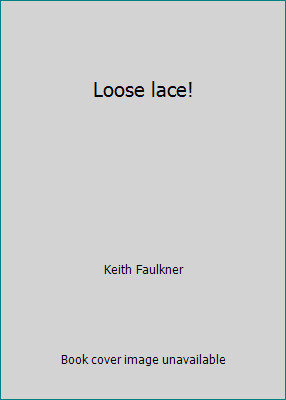 Loose lace! by Keith Faulknerby Keith Faulkner | HC | LikeNew
