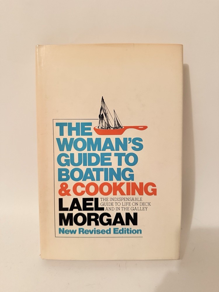 The Woman's Guide to Boating & Cooking Lael Morgan Hardcover New Revised
