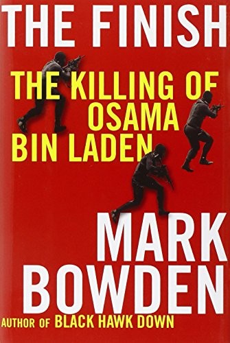 The Finish: The Killing of Osama Bin L..., Bowden, Mark