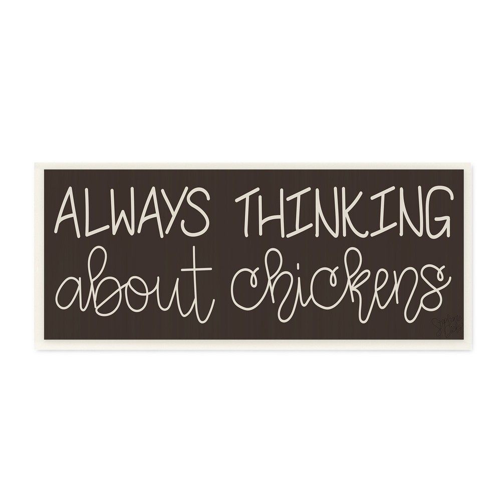 Stupell Always Thinking About Chickens Phrase Minimal Farm  7 x 17