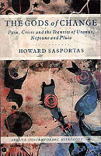 The Gods of Change;Pain, Crisis And the Transi... by Sasportas, Howard Paperback