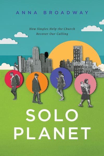 Solo Planet : How Singles Help the Church Recover Our Calling, Paperback by B...
