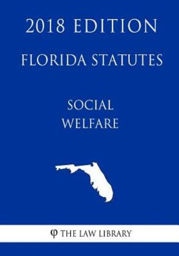 Florida Statutes - Social Welfare (2018 Edition)
