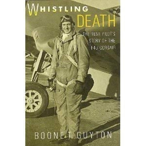 Whistling Death : The Test Pilot's Story of the F4U Corsair Boone