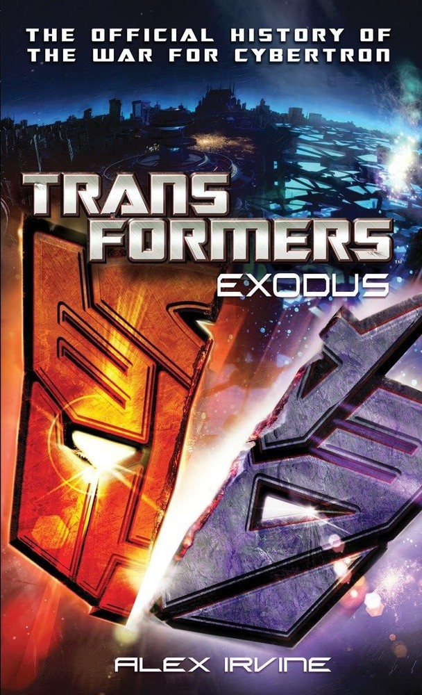 Transformers: Exodus : The Official History of the War for Cybertron by Alex...
