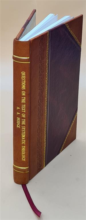 Systematic Theology by Dr Charles Leather Bound Edition Study Questions