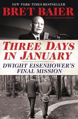 Three Days in January: Dwight Eisenhower's Final Mission [Three Days Series]