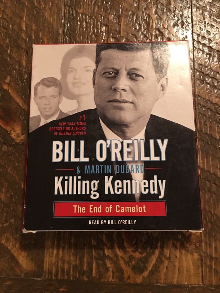 Killing Kennedy The End Of Camelot - Narrative By Bill O’reilly & Martin Dugard