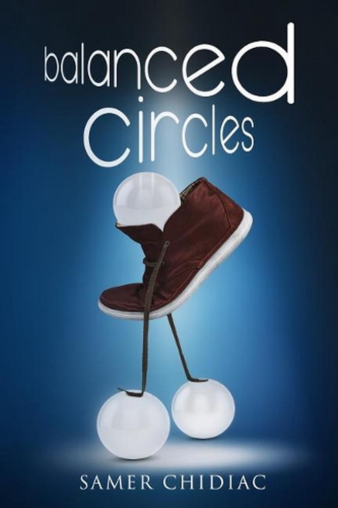 Balanced Circles: The Philosophy of Reinventing Yourself by Samer Chidiac (Engli