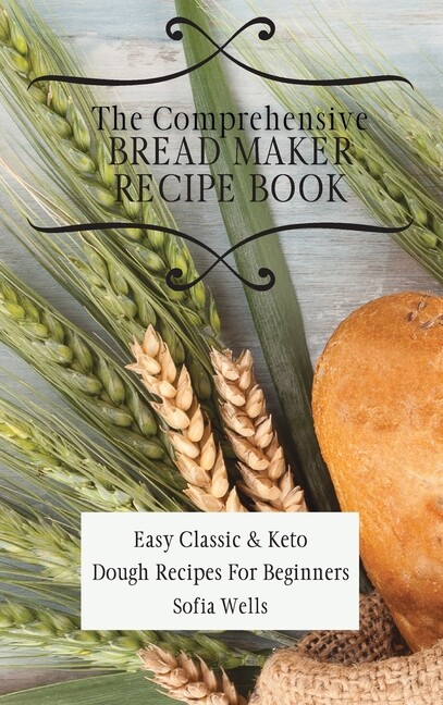 Easy Classic & Keto Bread Maker Recipes for Every Baker