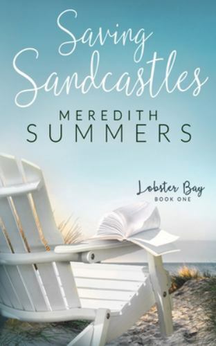 Saving Sandcastles (Lobster Bay) 9781946944610 by Summers, Meredith