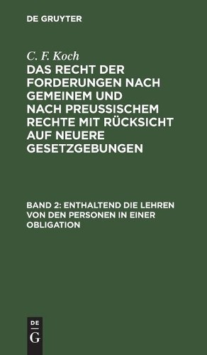 C F Koch Enthaltend Die Lehren Von Den Personen in Einer Obligation (Hardback)