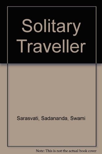 Solitary Traveller By Sarasvati,Sadananda,Swami