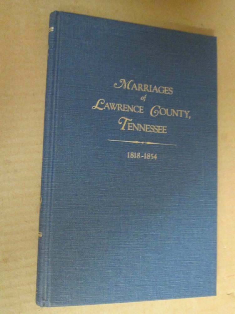GENEALOGY Marriages of Lawrence County, Tennessee, 1818-1854 WHITLEY