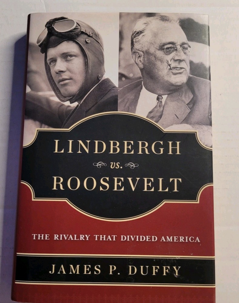 Lindbergh vs. Roosevelt: The Rivalry That Divided America By James Duffy HCDJ