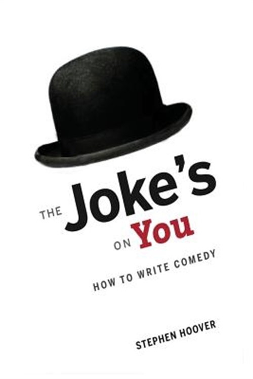 The Joke's On You: How to Write Comedy (Paperback or Softback)
