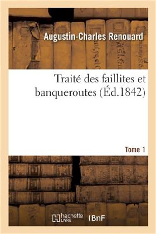 Trait� Des Faillites Et Banqueroutes. Tome 1 (Paperback or Softback)