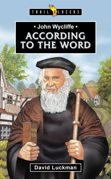 John Wycliffe : According to the Word, Paperback by Luckman, David, Like New ...