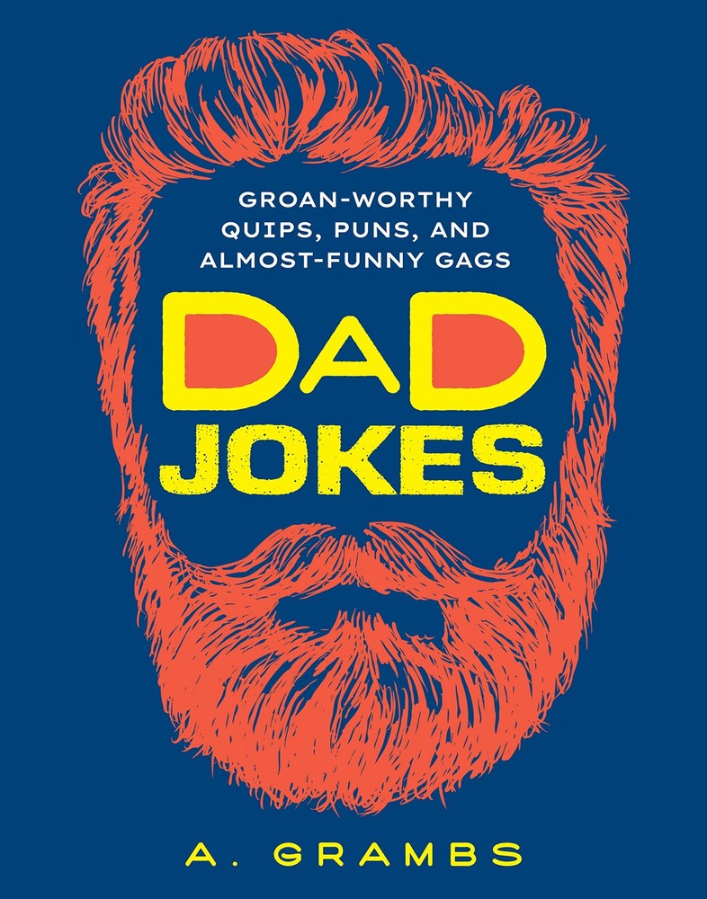 Dad Jokes: Groan-Worthy Quips, Puns, and Almost-Funny Gags by Grambs