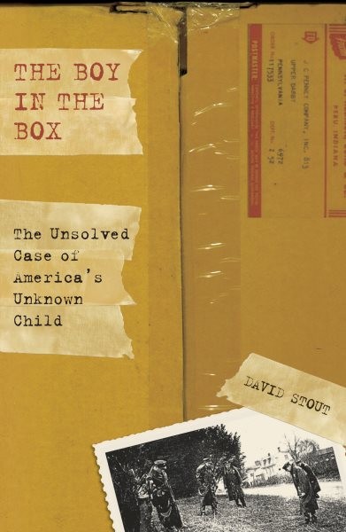 Boy in the Box : The Unsolved Case of America's Unknown Child, Paperback by S...