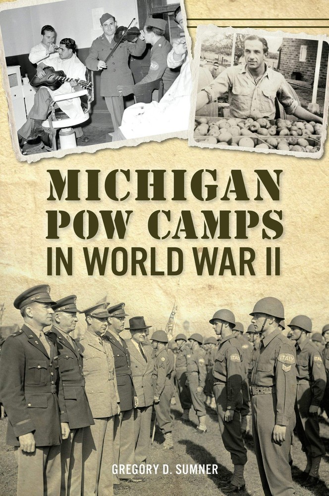 NEW The History Press Michigan POW Camps in World War II, MI 9781625858375 Milit