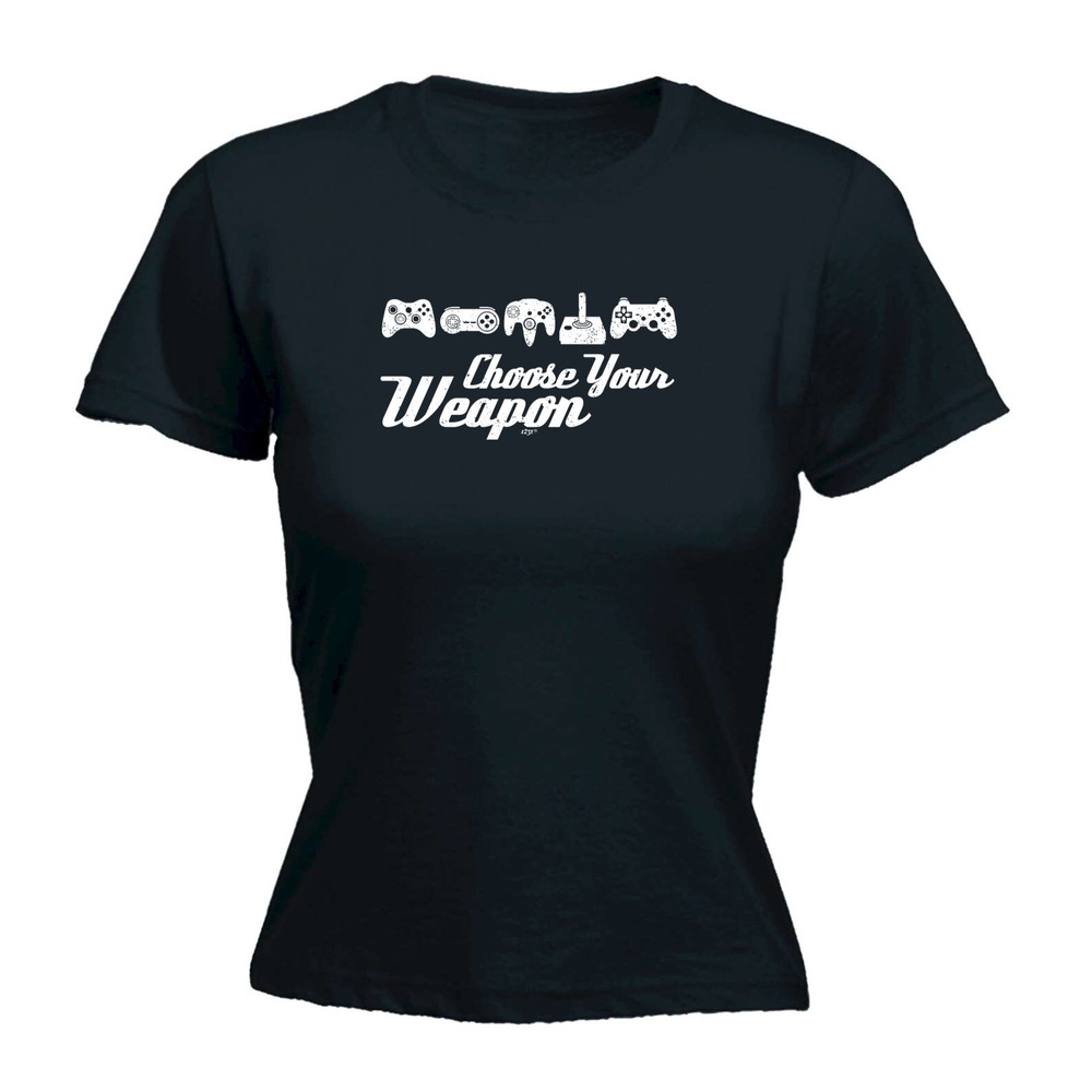 Gamer Choose Your Weapon - Womens T Shirt Funny T-Shirt Novelty gift tshirt