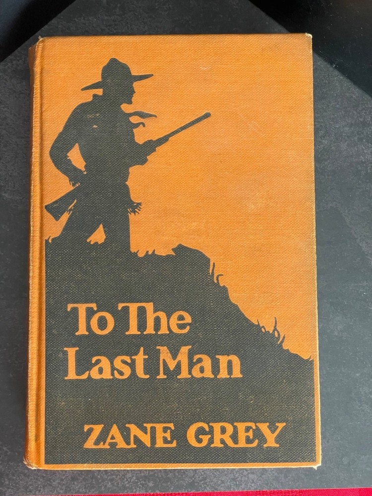 To The Last Man Zane Grey Western Novel 1st Edition 1922